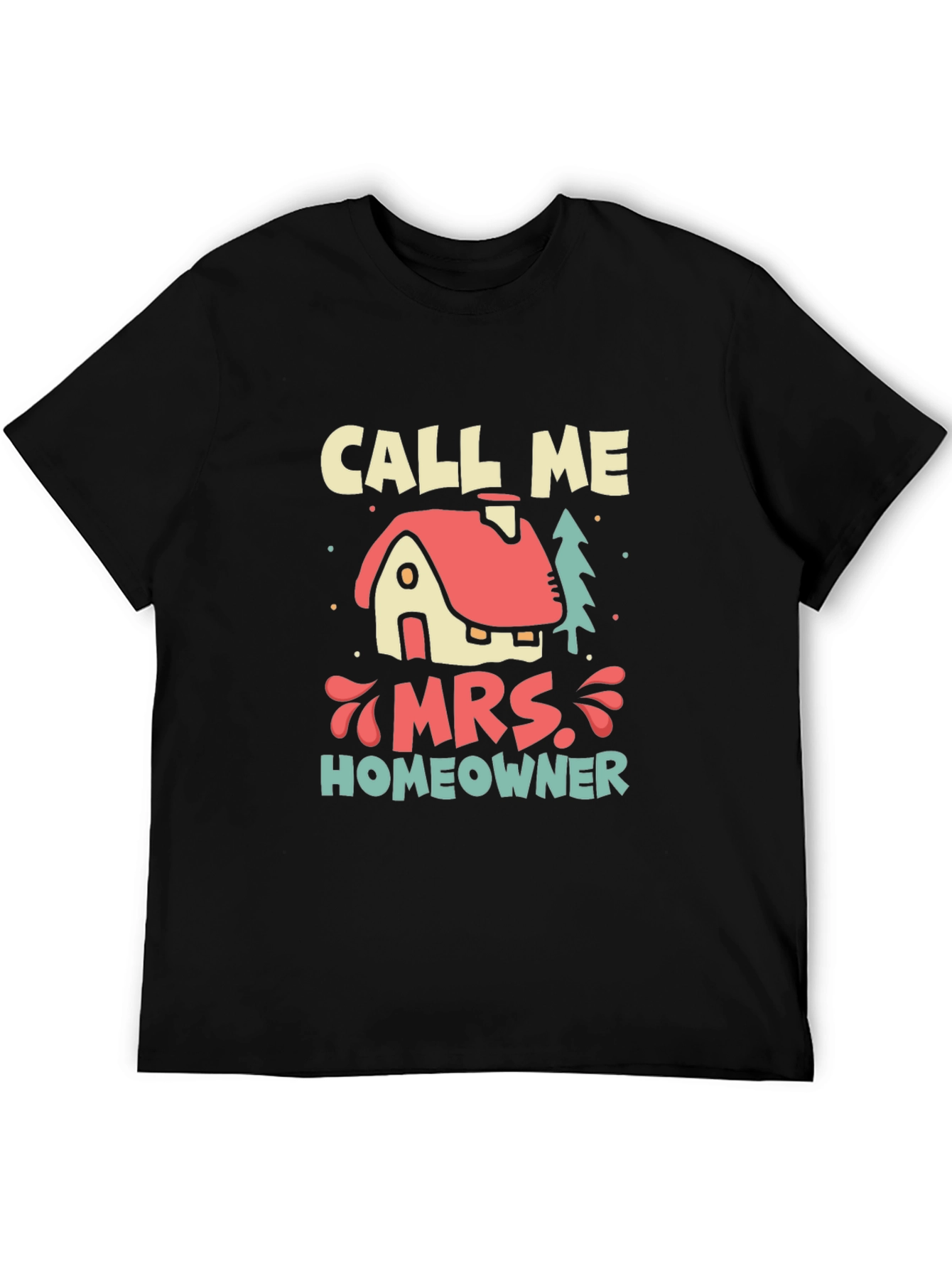 Call Me Mrs. Homeowner T-Shirt - New Home Gift