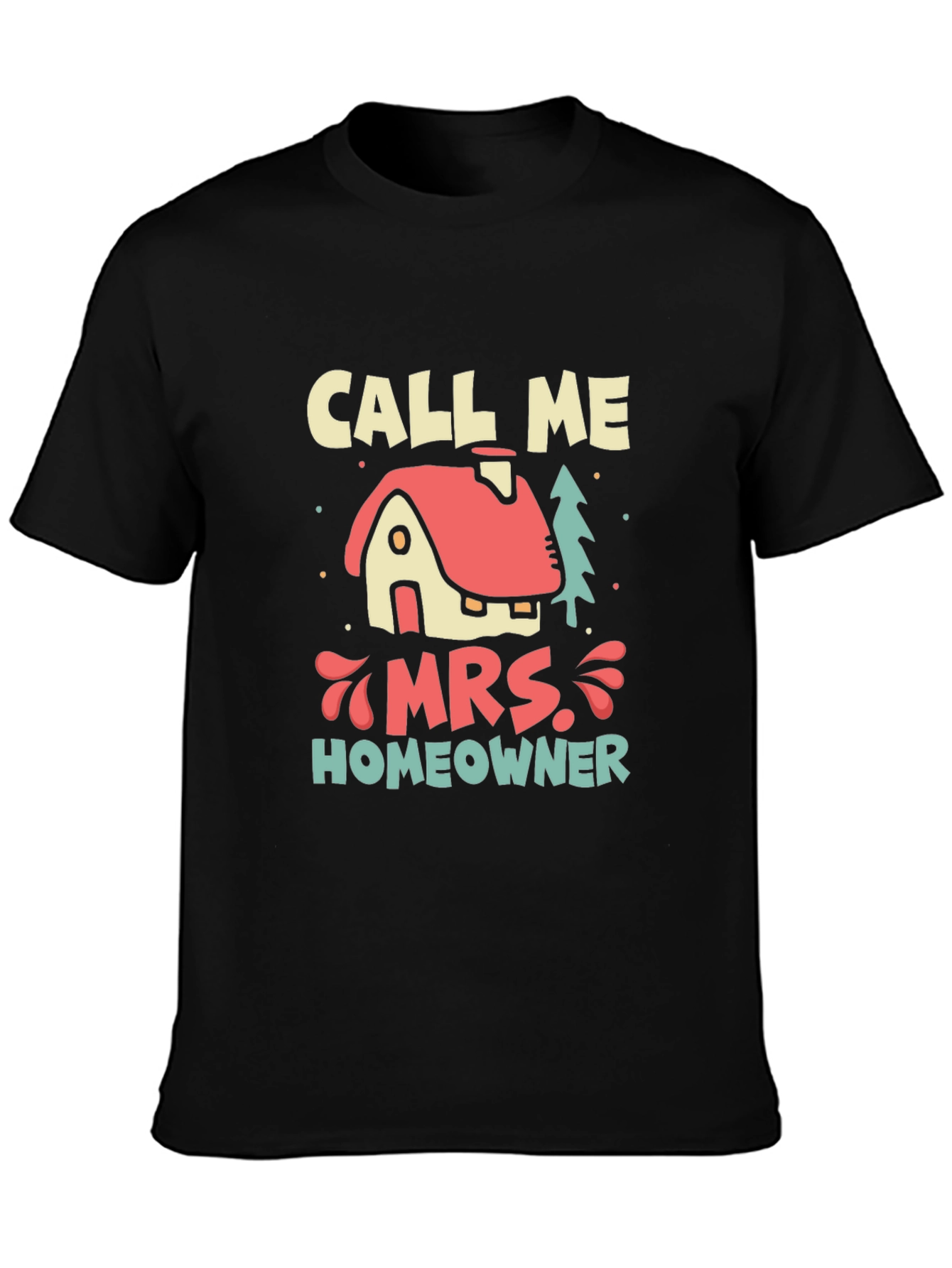 Call Me Mrs. Homeowner T-Shirt - New Home Gift