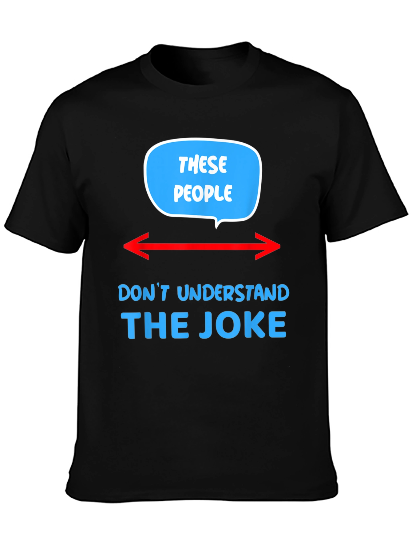 These People Dont Understand The Joke T-Shirt