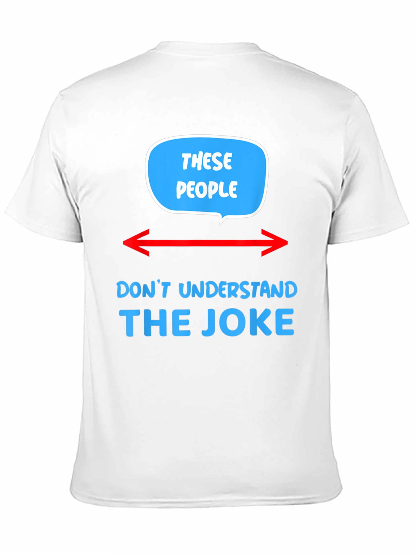 These People Dont Understand The Joke T-Shirt