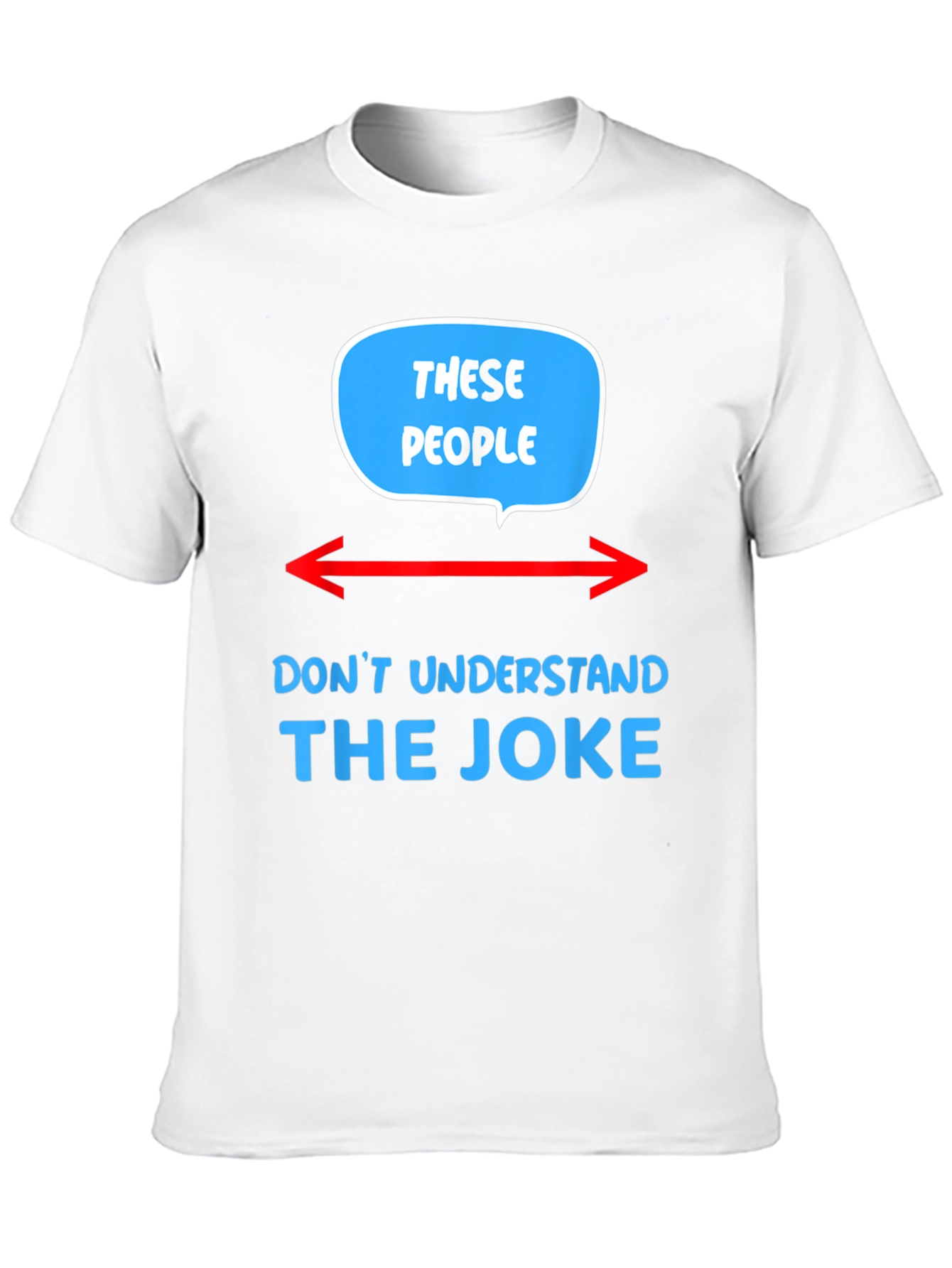 These People Dont Understand The Joke T-Shirt