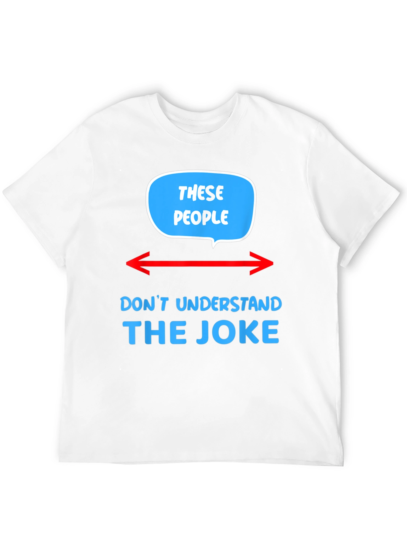 These People Dont Understand The Joke T-Shirt