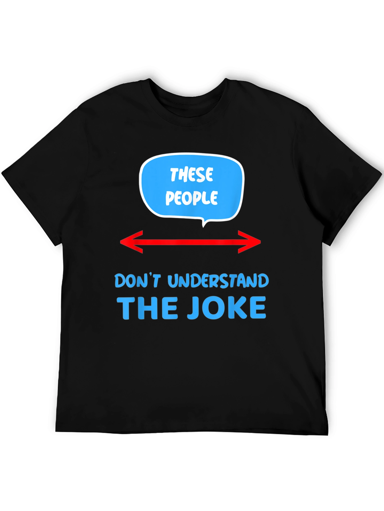 These People Dont Understand The Joke T-Shirt