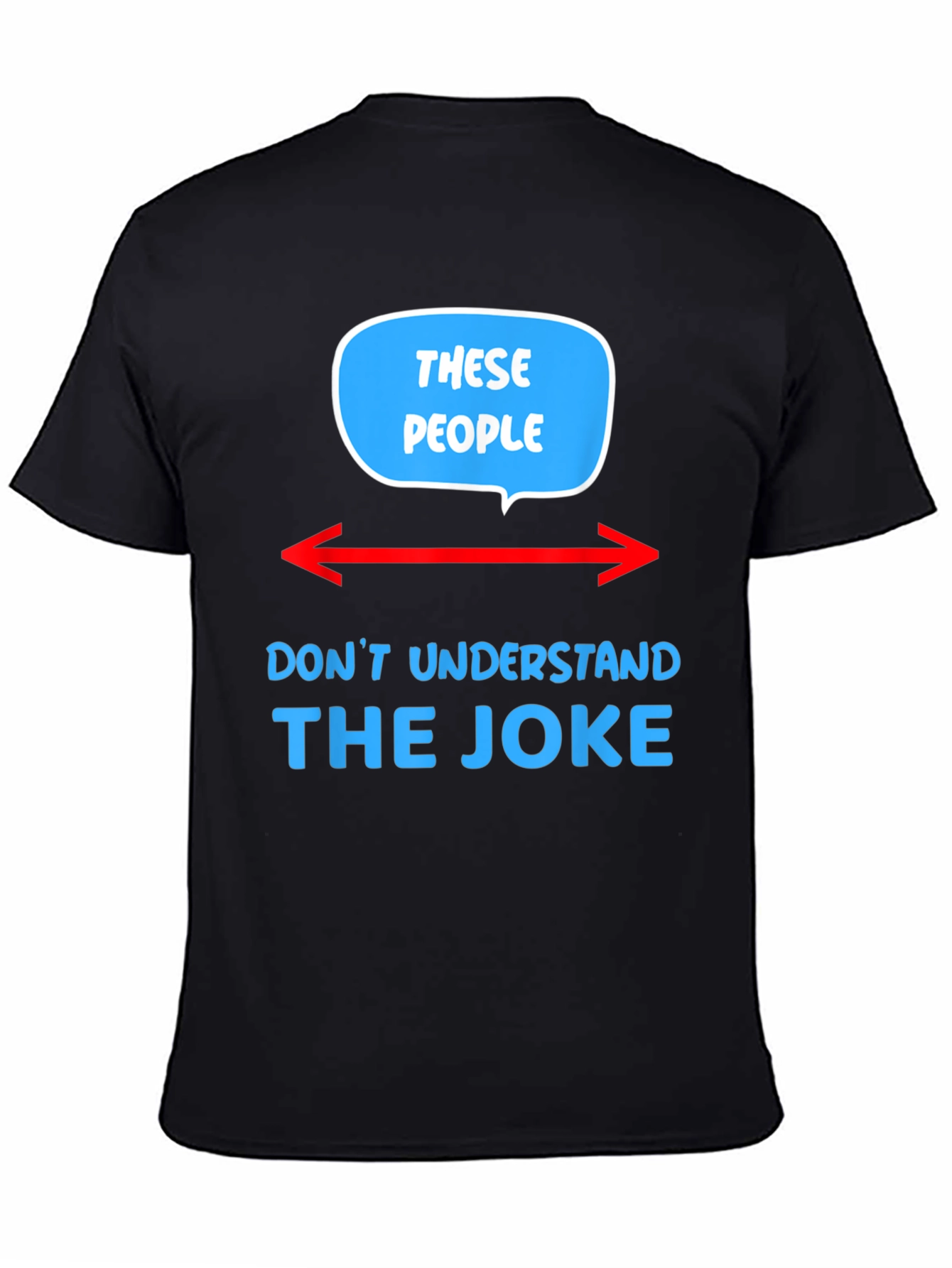 These People Dont Understand The Joke T-Shirt