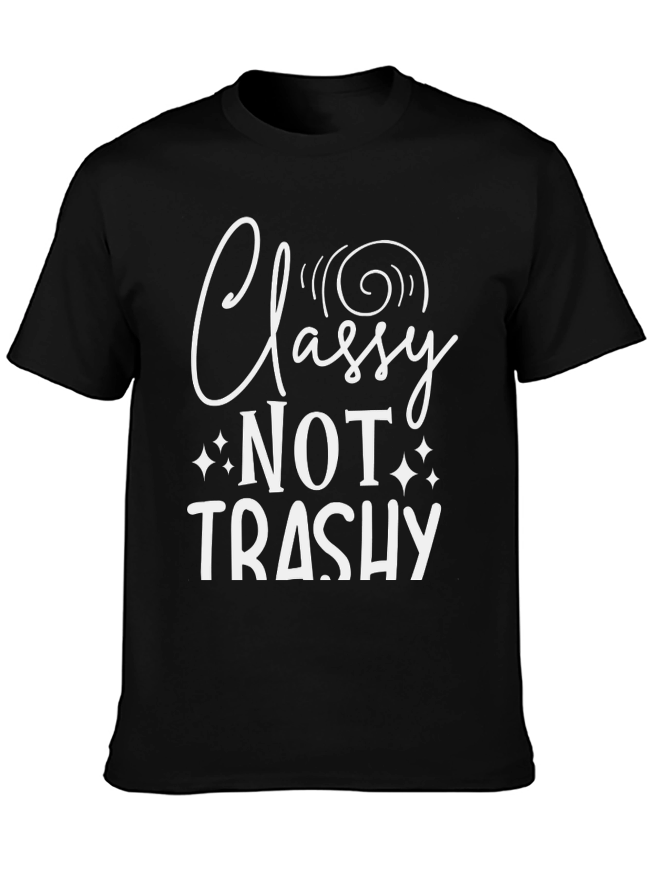 Classy Not Trashy Graphic Tee - Trendy Statement Shirt