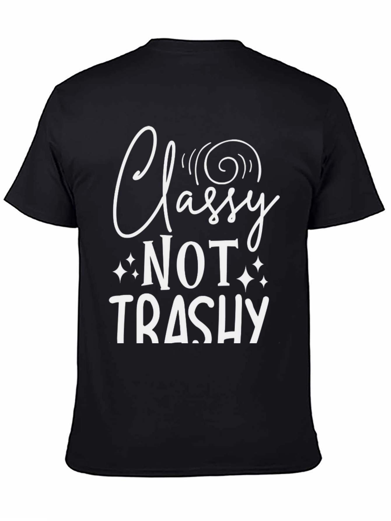 Classy Not Trashy Graphic Tee - Trendy Statement Shirt
