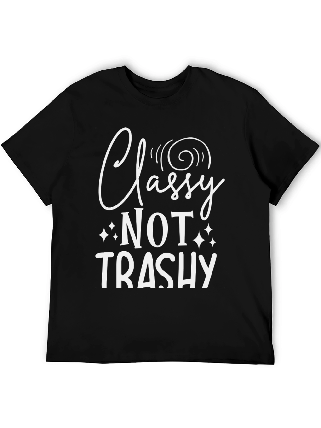 Classy Not Trashy Graphic Tee - Trendy Statement Shirt