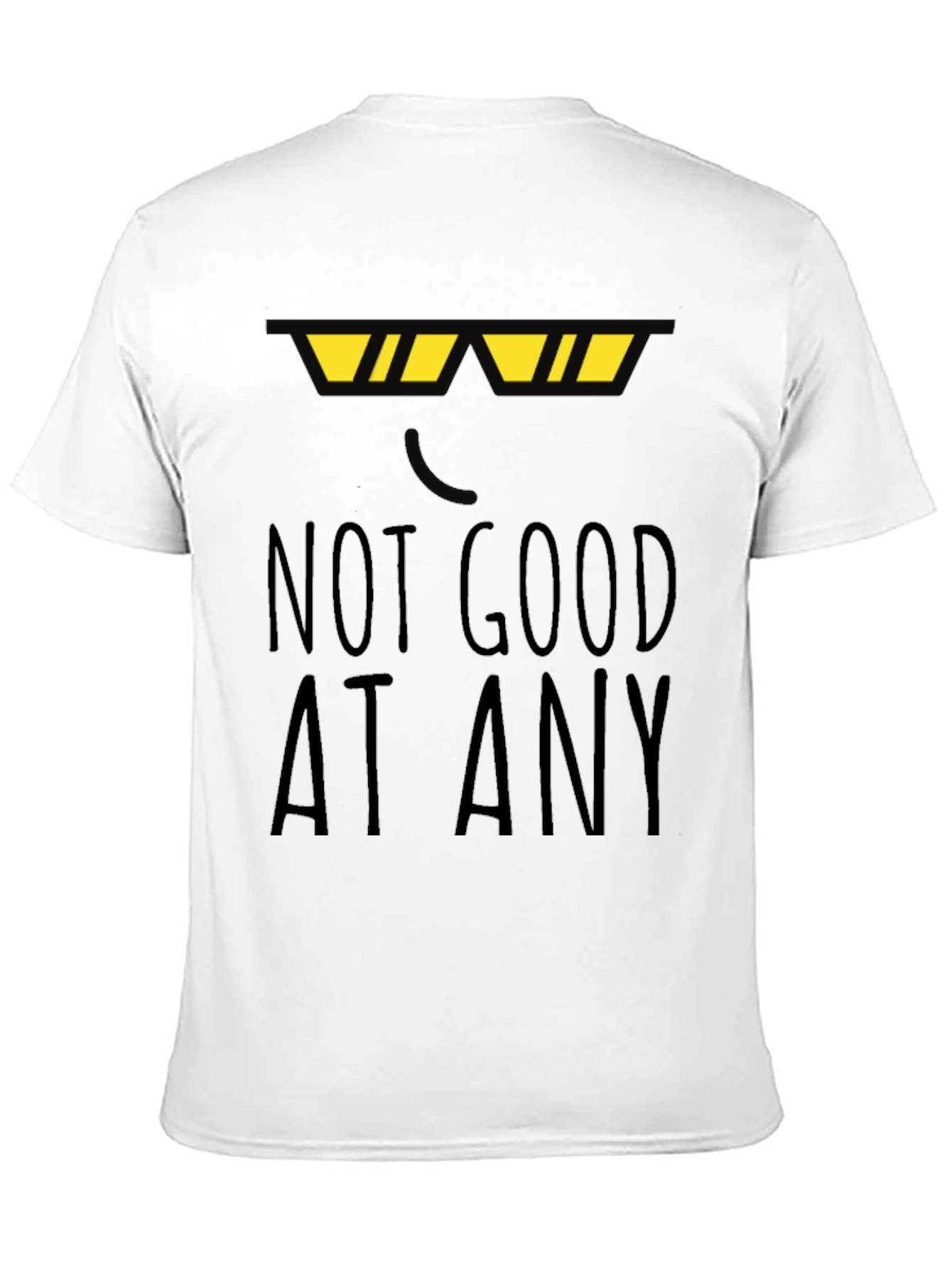 Not Good At Any Black T-Shirt Funny Novelty Top