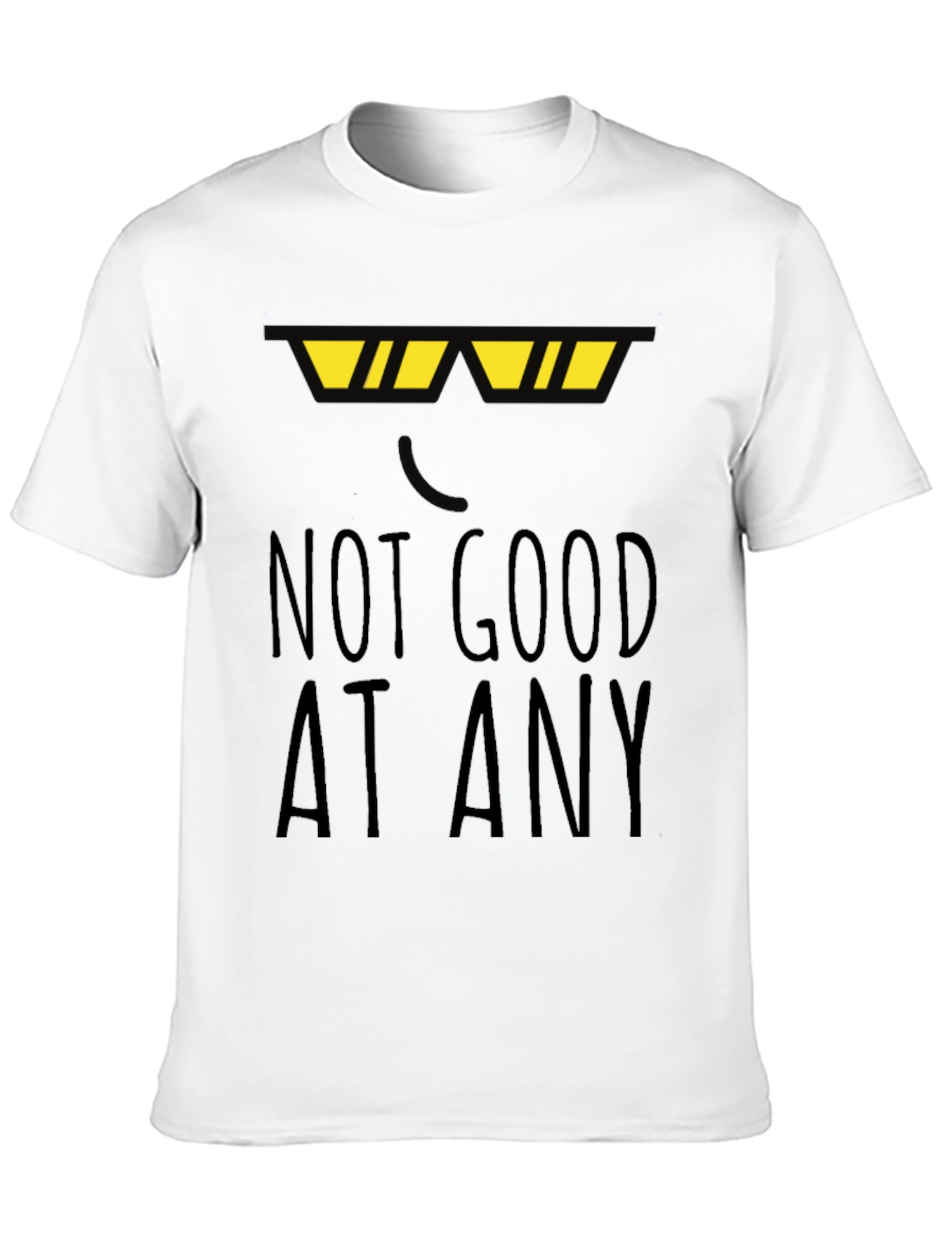 Not Good At Any Black T-Shirt Funny Novelty Top