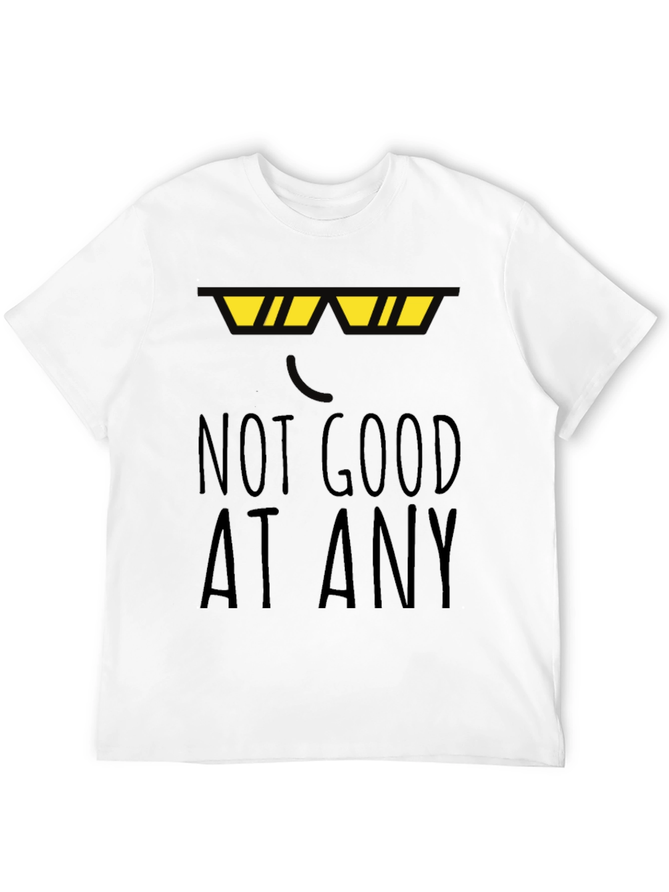Not Good At Any Black T-Shirt Funny Novelty Top