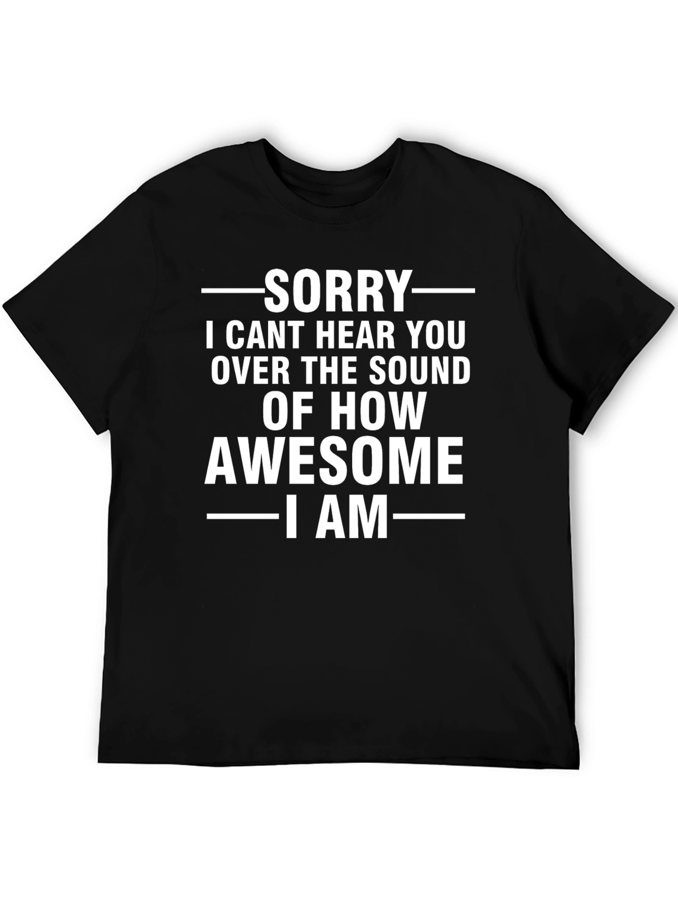 Sorry I Cant Hear You Graphic Tee