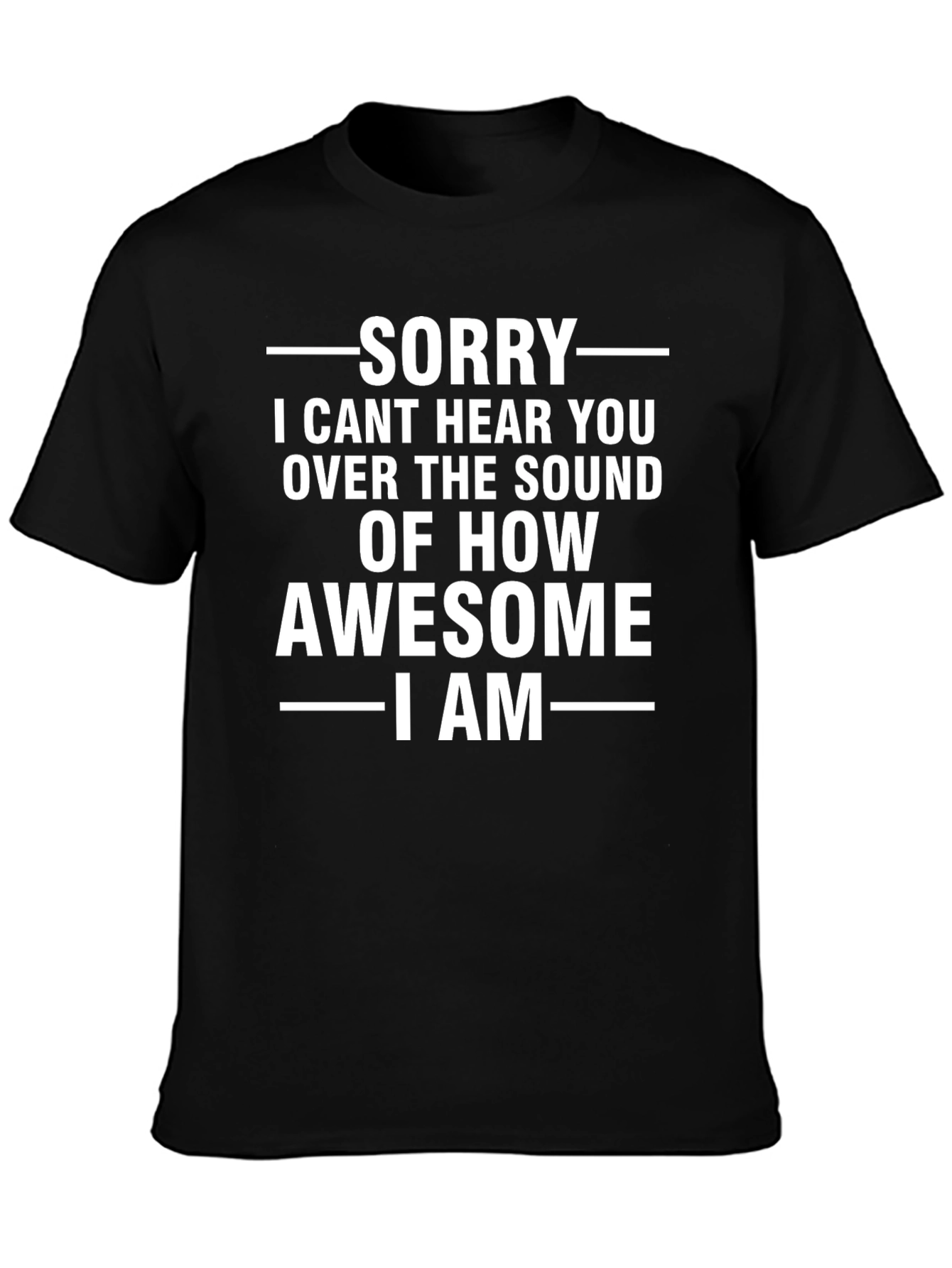 Sorry I Cant Hear You Graphic Tee
