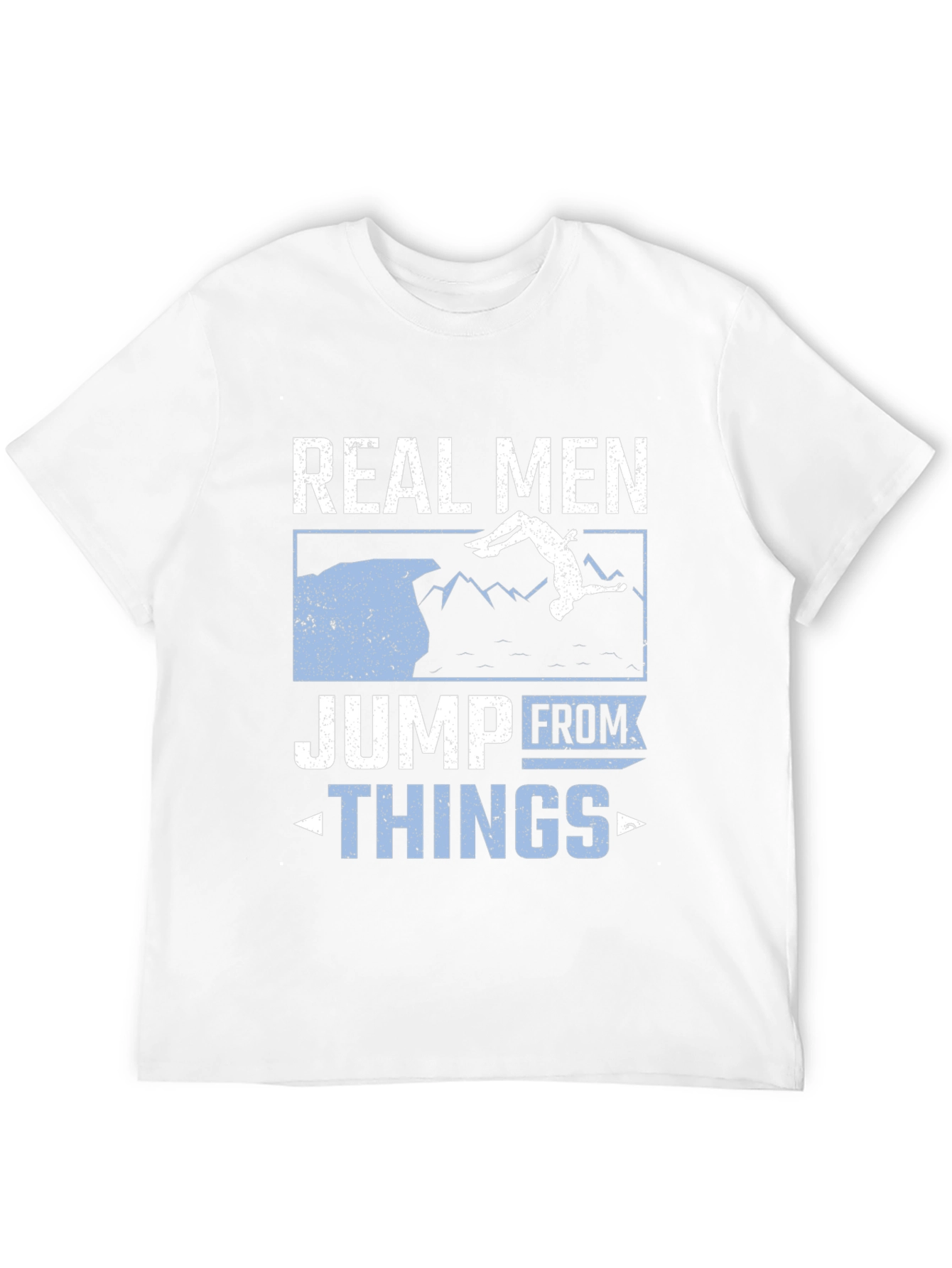 Real Men Jump From Things T-Shirt
