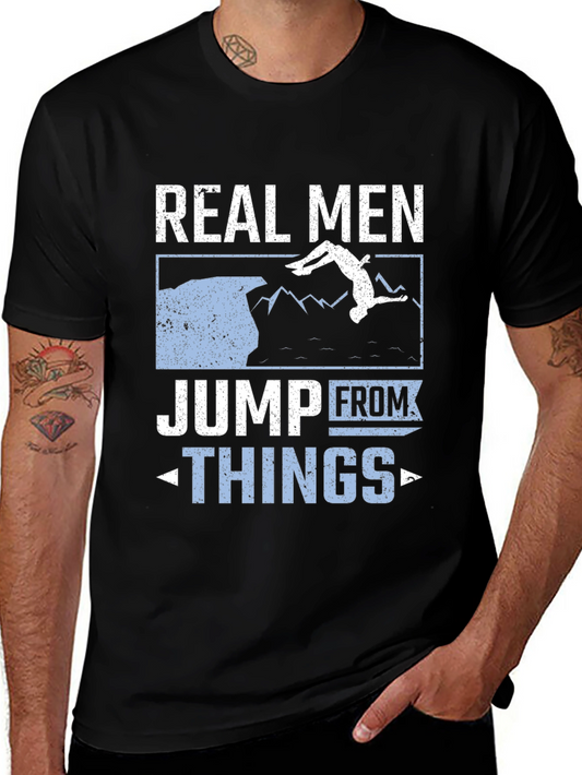 Real Men Jump From Things T-Shirt