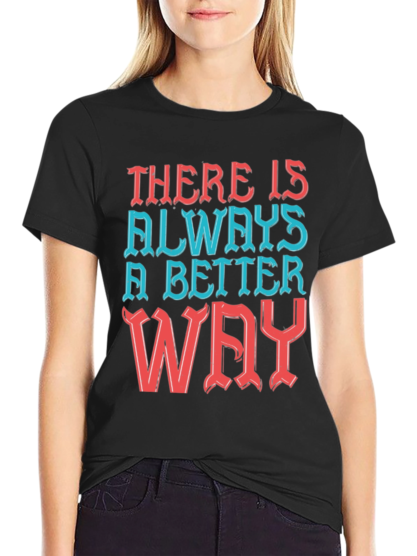Motivational T-Shirt - Always a Better Way!