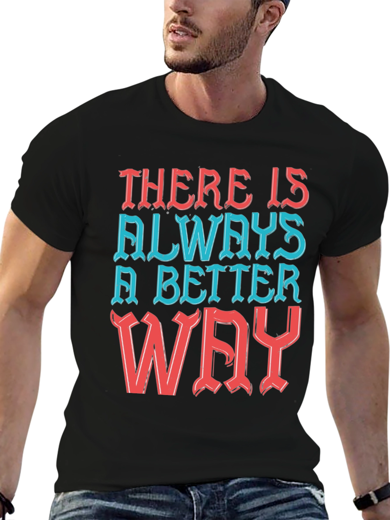 Motivational T-Shirt - Always a Better Way!
