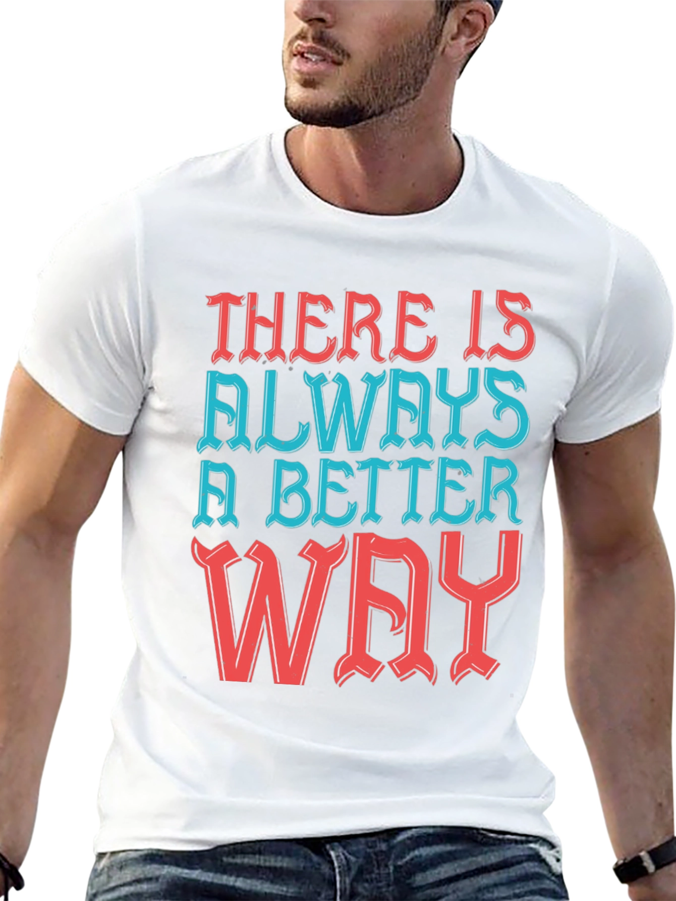Motivational T-Shirt - Always a Better Way!