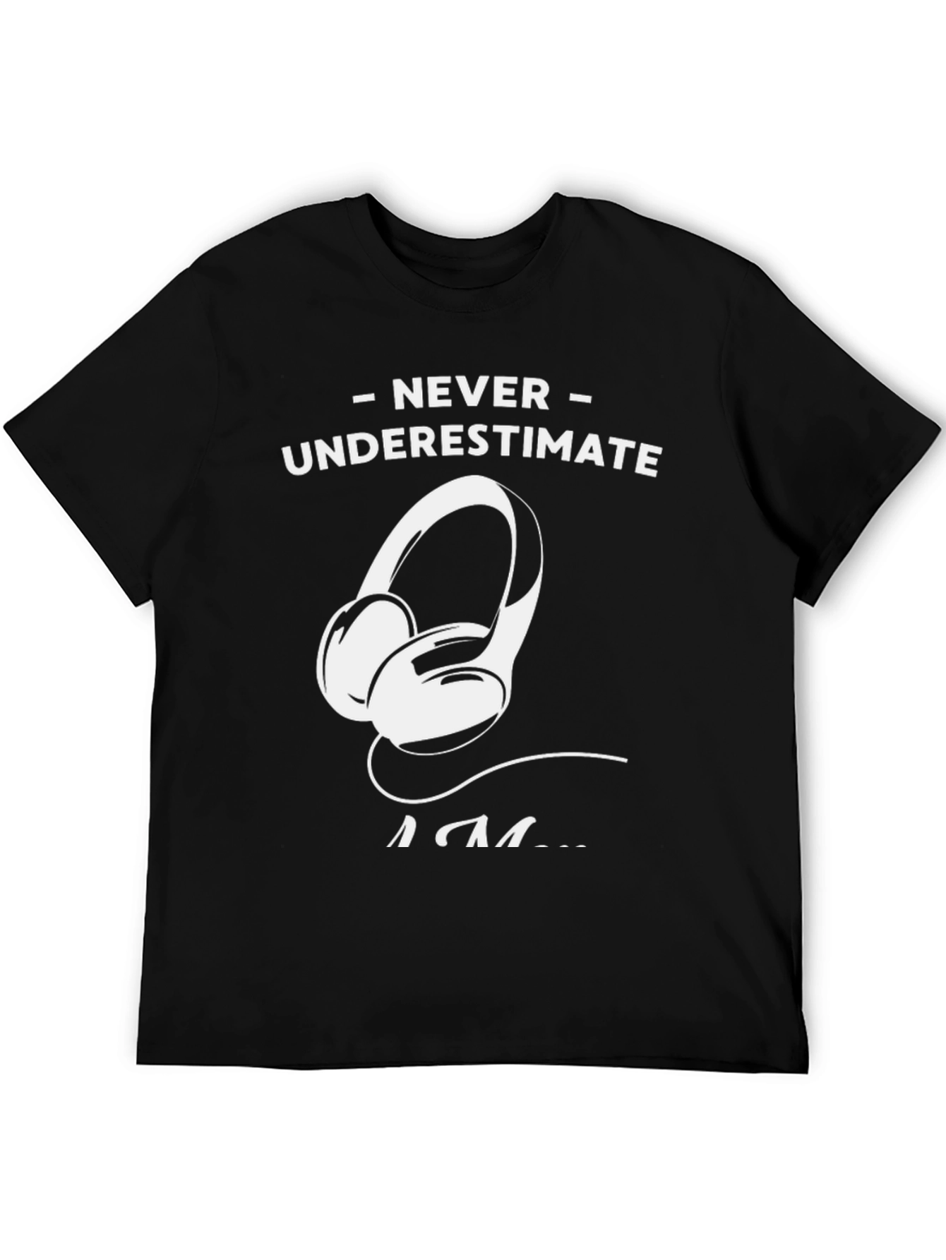 Never Underestimate T-Shirt with Headphone Graphic
