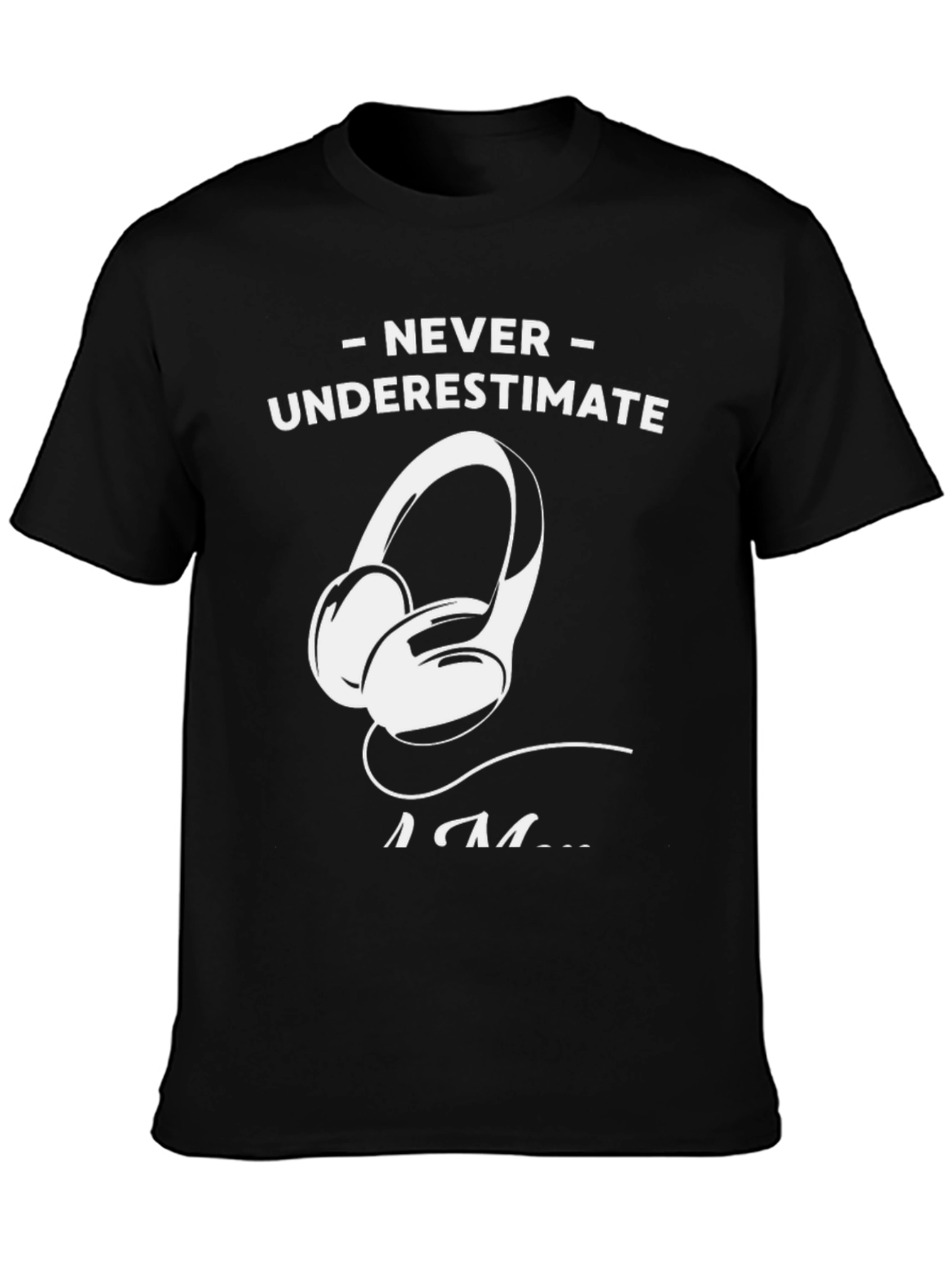 Never Underestimate T-Shirt with Headphone Graphic