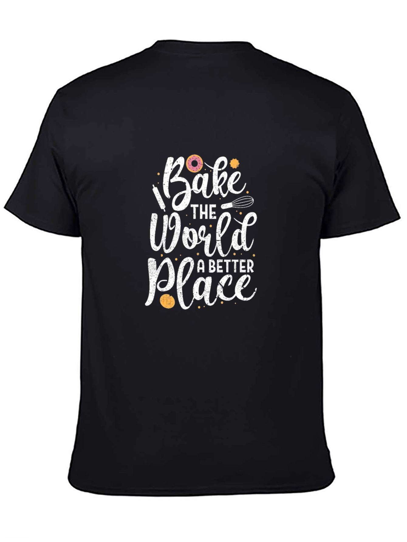 Bake The World A Better Place Graphic T-Shirt