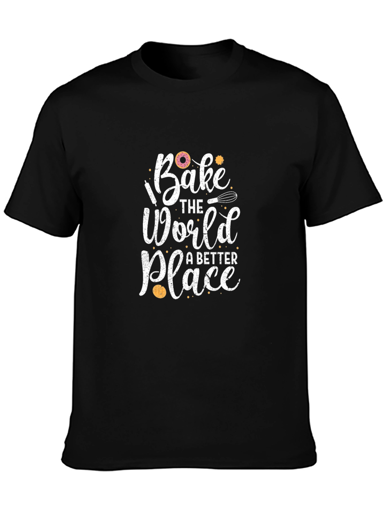 Bake The World A Better Place Graphic T-Shirt