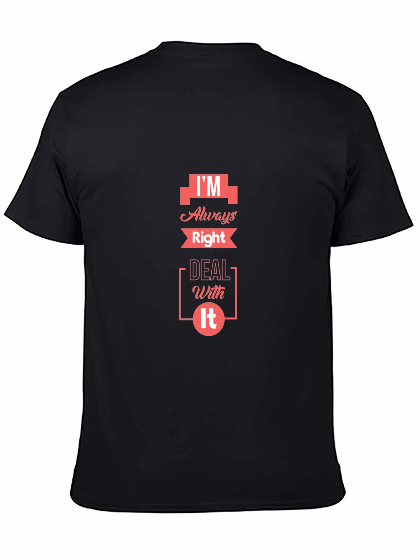 Im Always Right T-Shirt - Funny Slogan Tee