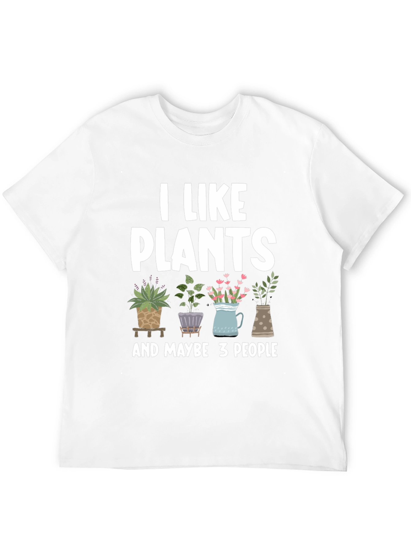 I Like Plants T-Shirt - Funny Gardening Tee