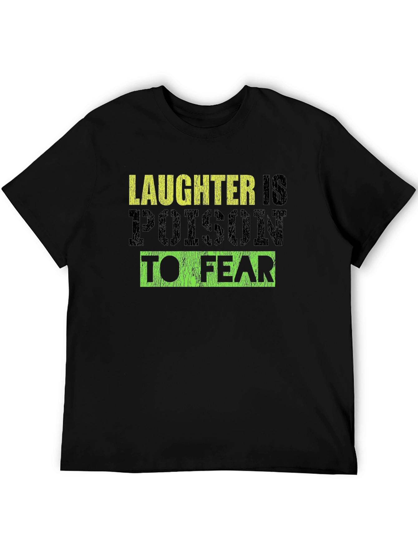 Laughter is Poison to Fear Graphic Tee