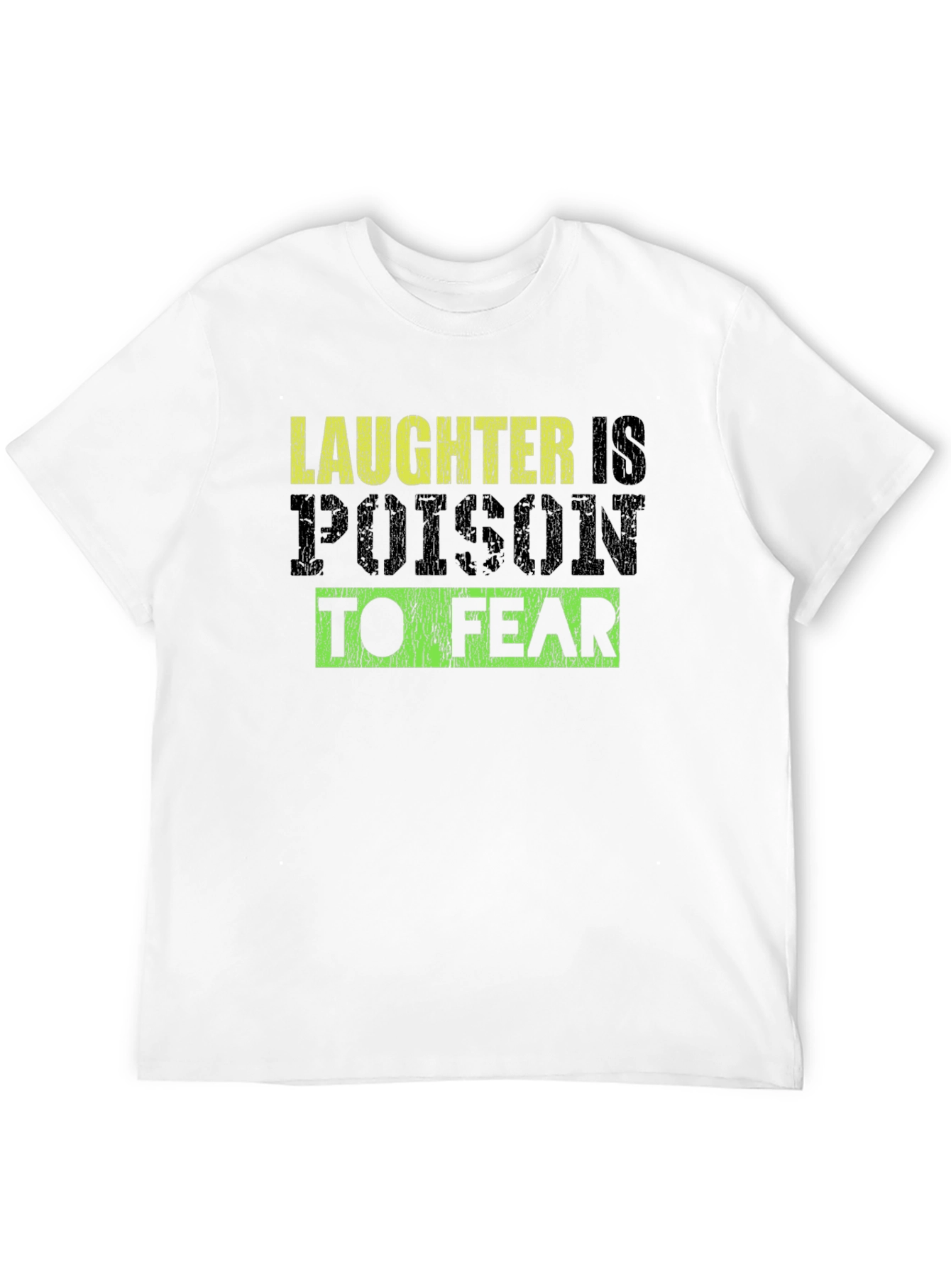 Laughter is Poison to Fear Graphic Tee