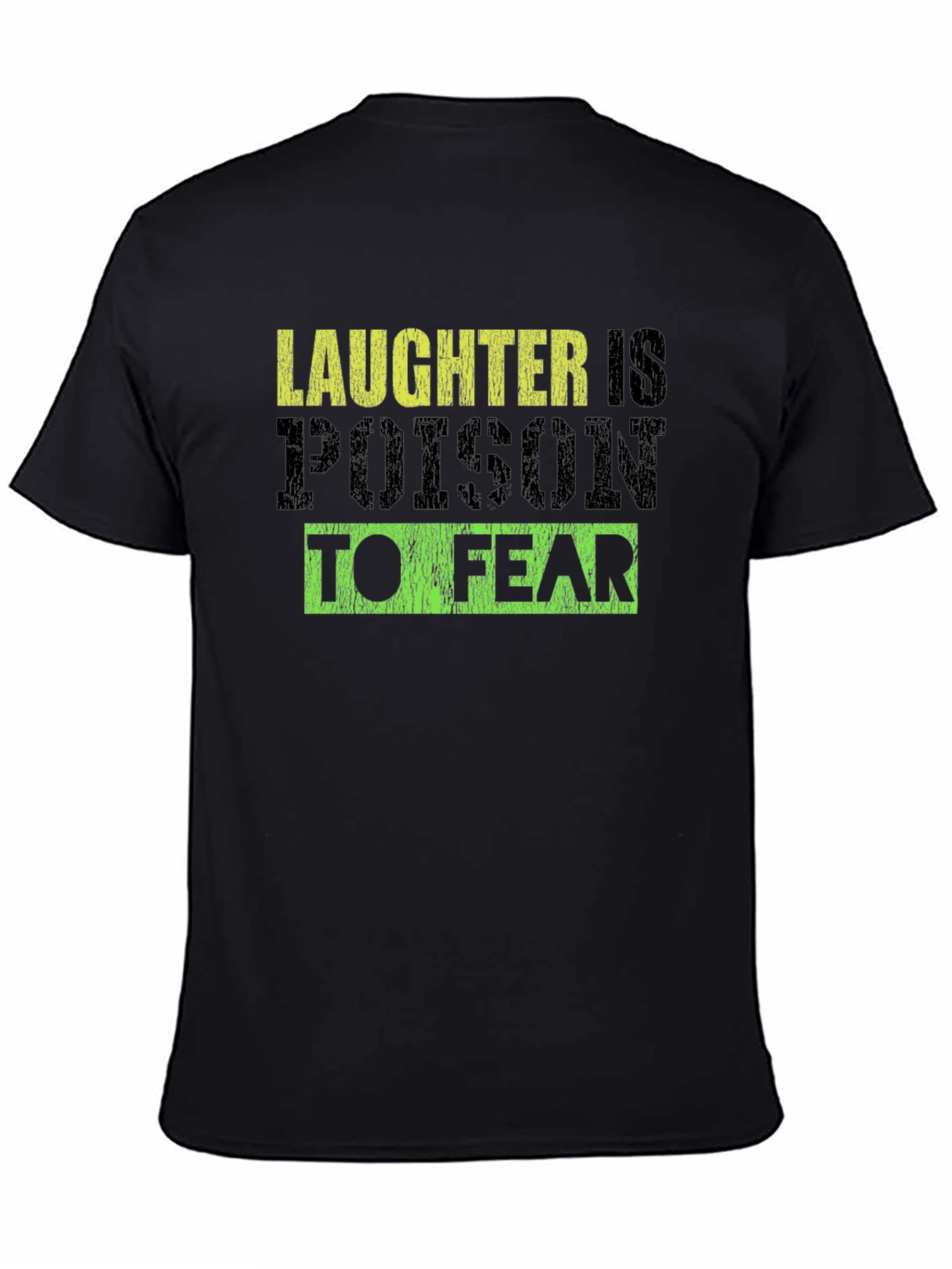 Laughter is Poison to Fear Graphic Tee