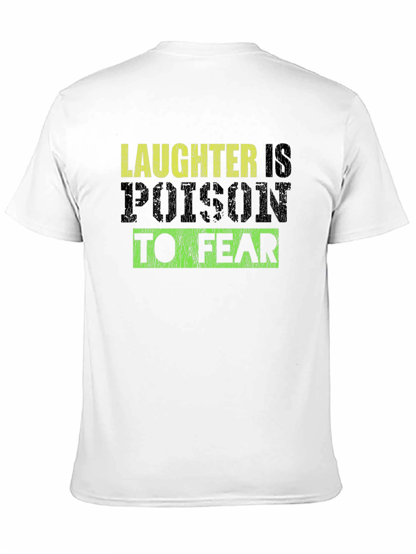 Laughter is Poison to Fear Graphic Tee