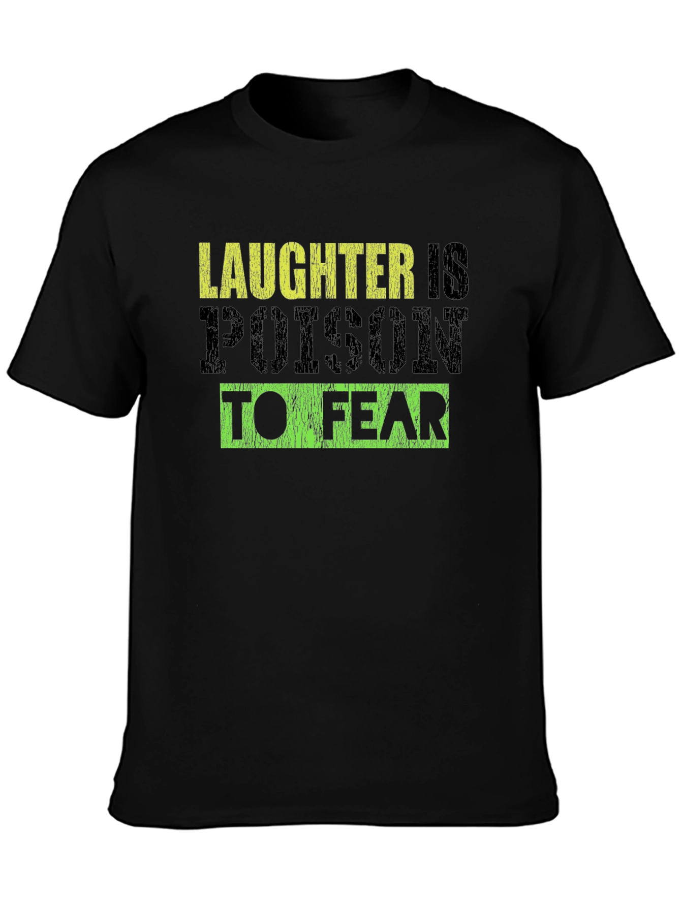 Laughter is Poison to Fear Graphic Tee