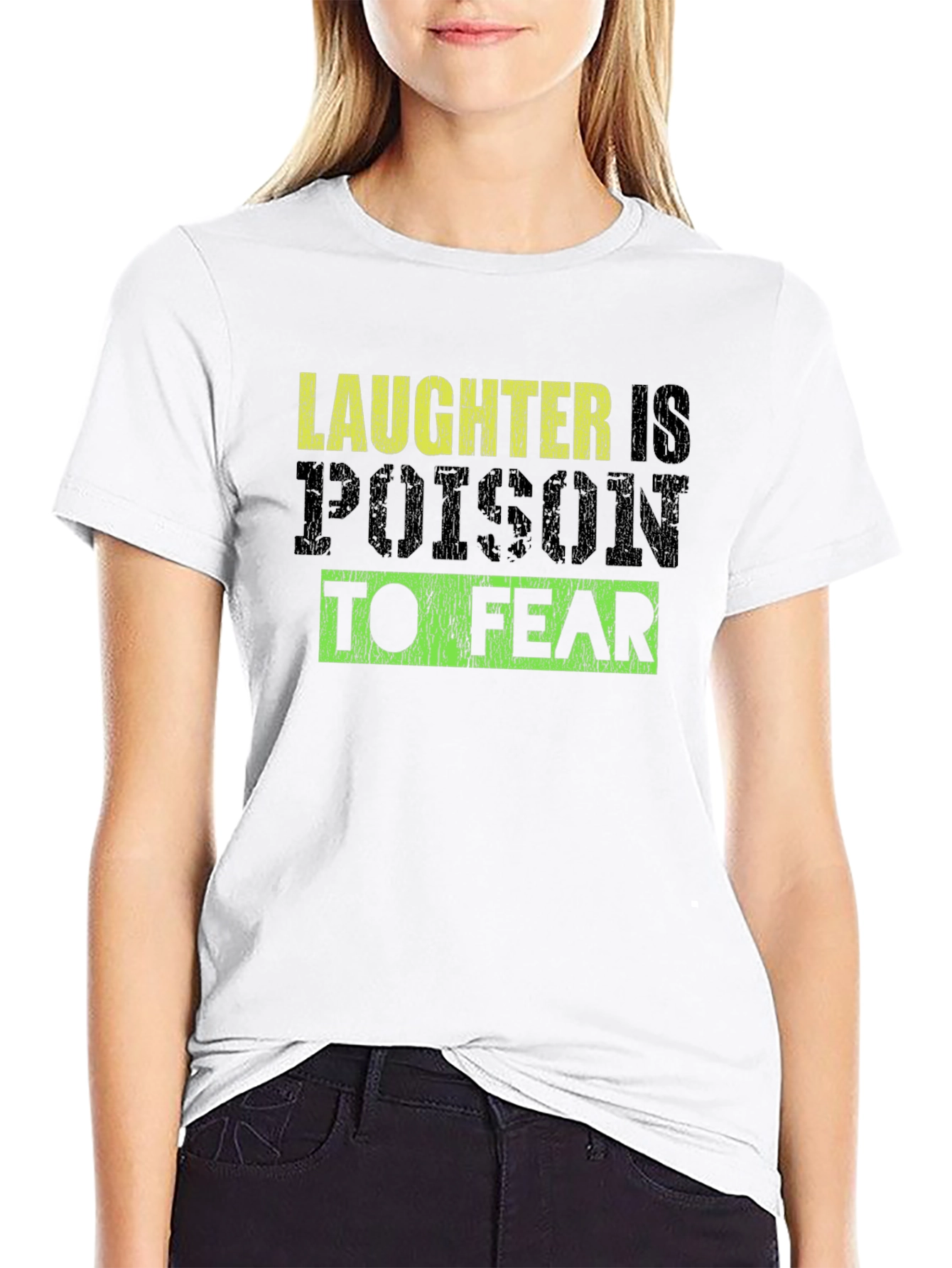 Laughter is Poison to Fear Graphic Tee
