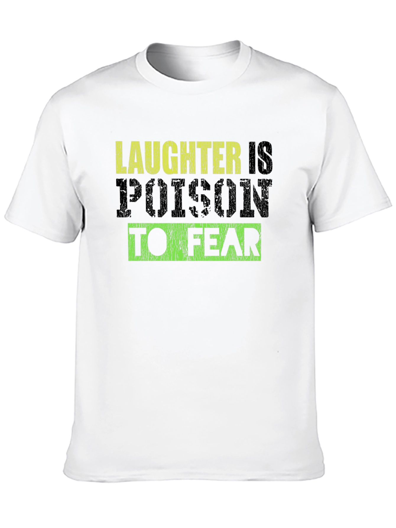 Laughter is Poison to Fear Graphic Tee