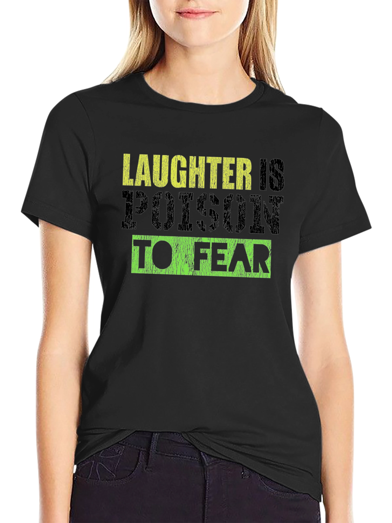 Laughter is Poison to Fear Graphic Tee