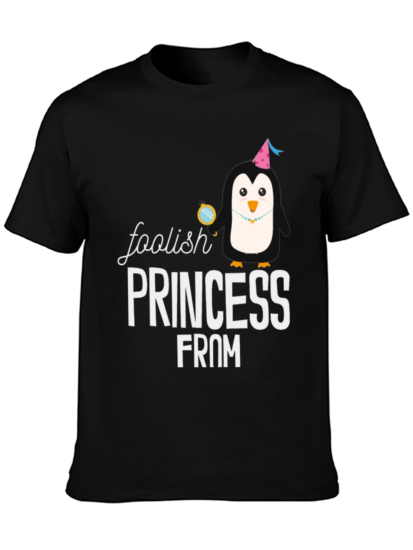 Foolish Princess T-Shirt - Novelty Penguin Tee