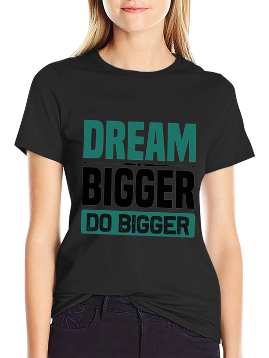 Dream Bigger Graphic Tee - Motivational T-Shirt