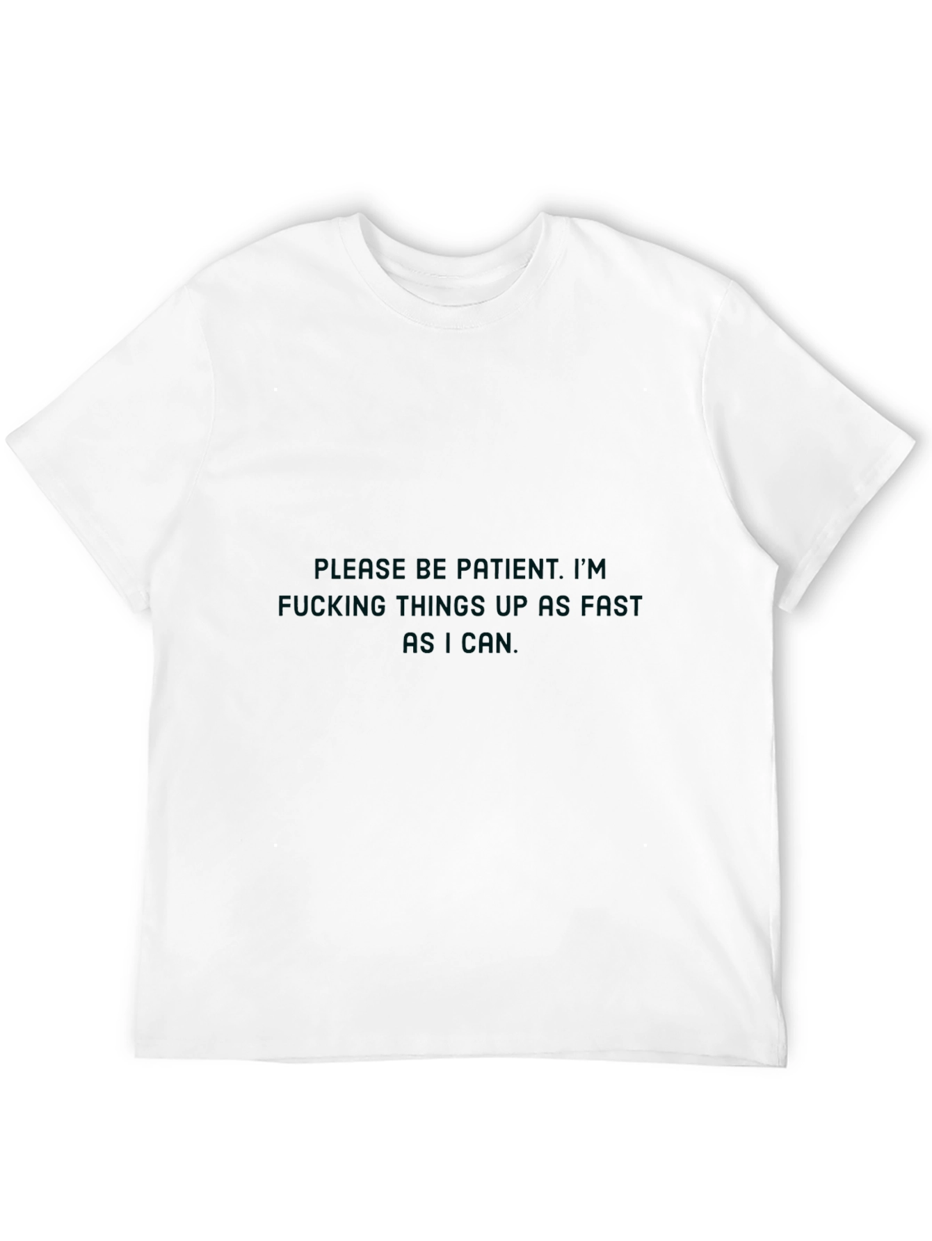 Humorous Graphic T-Shirt - Please Be Patient